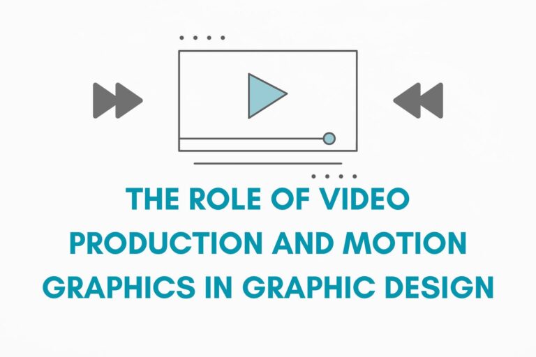 The Role of Video Production and Motion Graphics in Graphic Design